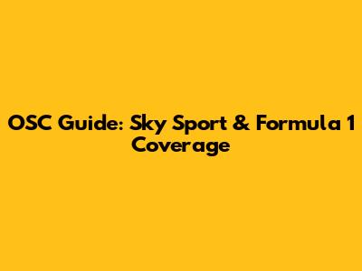 OSC Guide: Sky Sport & Formula 1 Coverage
