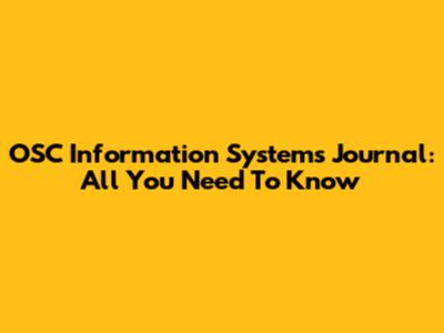 OSC Information Systems Journal: All You Need To Know