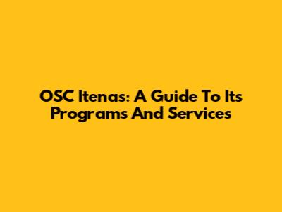 OSC Itenas: A Guide To Its Programs And Services