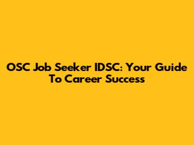 OSC Job Seeker IDSC: Your Guide To Career Success