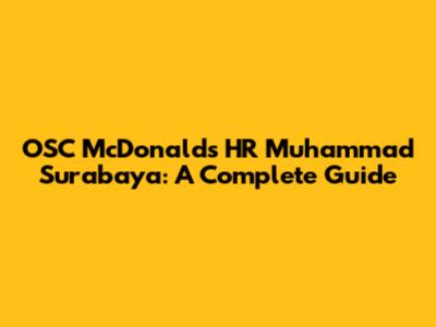 OSC McDonald's HR Muhammad Surabaya: A Complete Guide