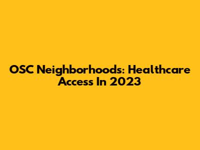 OSC Neighborhoods: Healthcare Access In 2023