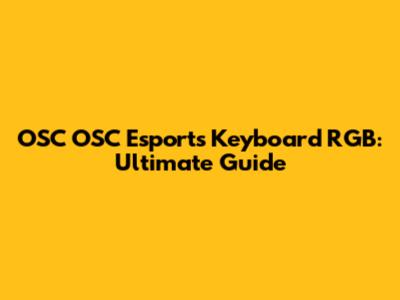 OSC OSC Esports Keyboard RGB: Ultimate Guide