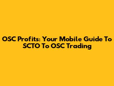 OSC Profits: Your Mobile Guide To SCTO To OSC Trading