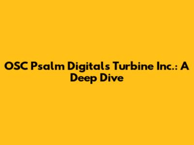 OSC Psalm Digital's Turbine Inc.: A Deep Dive