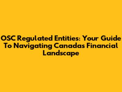 OSC Regulated Entities: Your Guide To Navigating Canada's Financial Landscape