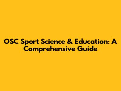 OSC Sport Science & Education: A Comprehensive Guide
