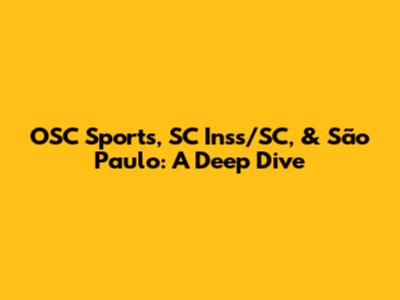OSC Sports, SC Inss/SC, & São Paulo: A Deep Dive