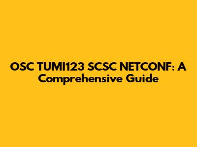 OSC TUMI123 SCSC NETCONF: A Comprehensive Guide