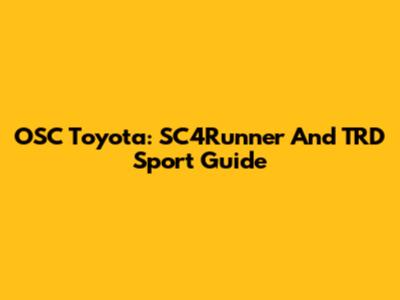 OSC Toyota: SC4Runner And TRD Sport Guide