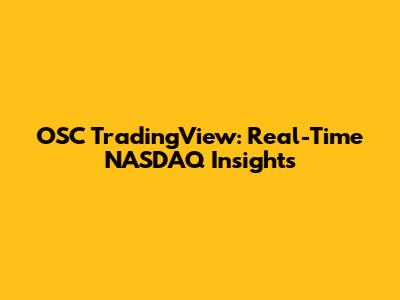OSC TradingView: Real-Time NASDAQ Insights