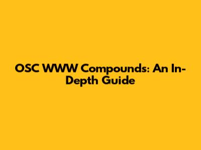 OSC WWW Compounds: An In-Depth Guide
