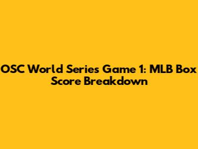 OSC World Series Game 1: MLB Box Score Breakdown