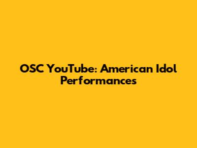 OSC YouTube: American Idol Performances