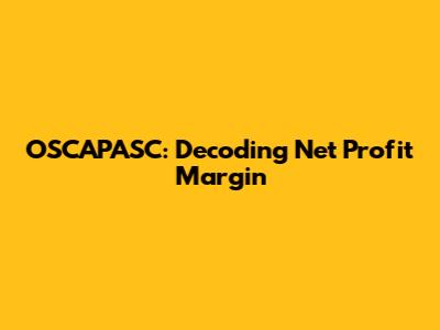 OSCAPASC: Decoding Net Profit Margin