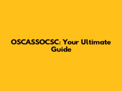 OSCASSOCSC: Your Ultimate Guide