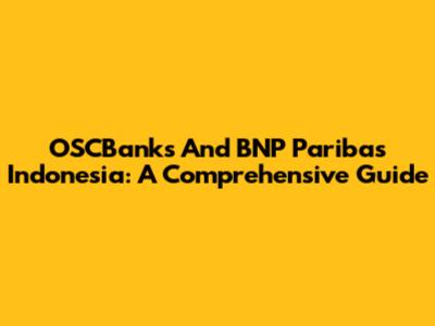 OSCBanks And BNP Paribas Indonesia: A Comprehensive Guide