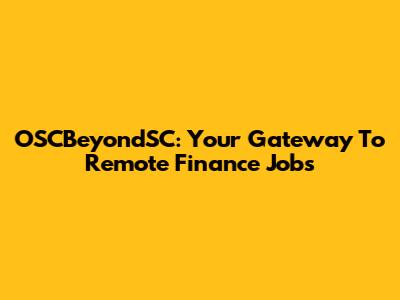 OSCBeyondSC: Your Gateway To Remote Finance Jobs