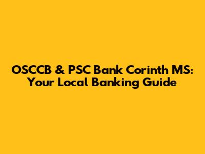 OSCCB & PSC Bank Corinth MS: Your Local Banking Guide