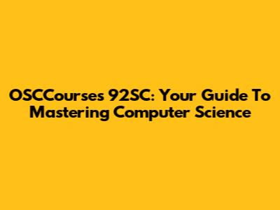 OSCCourses 92SC: Your Guide To Mastering Computer Science