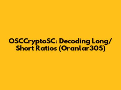 OSCCryptoSC: Decoding Long/Short Ratios (Oranlar305)