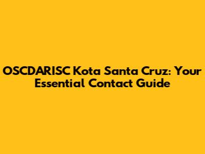 OSCDARISC Kota Santa Cruz: Your Essential Contact Guide