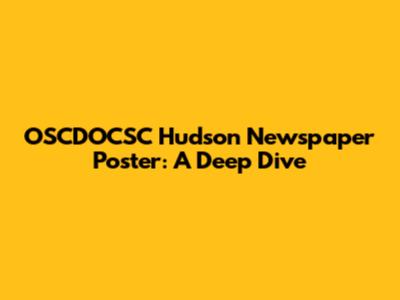 OSCDOCSC Hudson Newspaper Poster: A Deep Dive