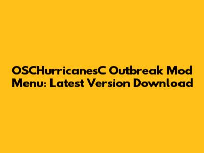 OSCHurricanesC Outbreak Mod Menu: Latest Version Download