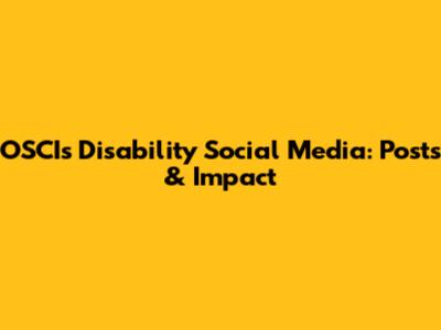 OSCI's Disability Social Media: Posts & Impact