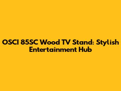 OSCI 85SC Wood TV Stand: Stylish Entertainment Hub