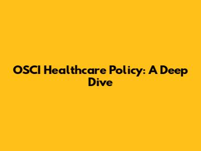 OSCI Healthcare Policy: A Deep Dive