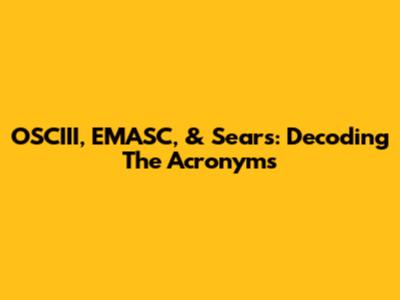 OSCIII, EMASC, & Sears: Decoding The Acronyms