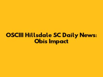 OSCIII Hillsdale SC Daily News: Obi's Impact