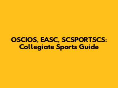 OSCIOS, EASC, SCSPORTSCS: Collegiate Sports Guide