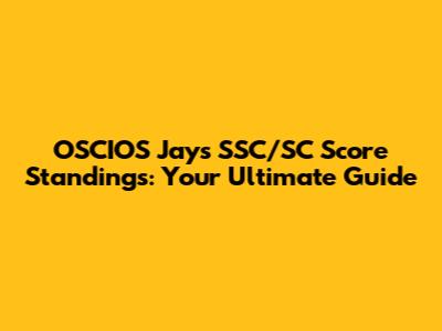 OSCIOS Jay's SSC/SC Score Standings: Your Ultimate Guide