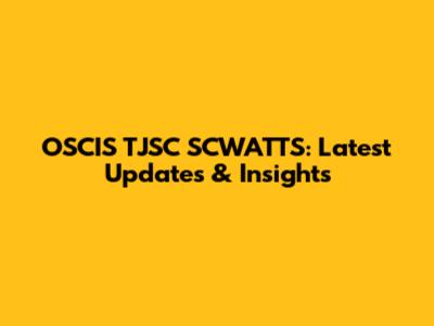 OSCIS TJSC SCWATTS: Latest Updates & Insights