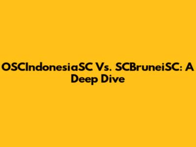 OSCIndonesiaSC Vs. SCBruneiSC: A Deep Dive