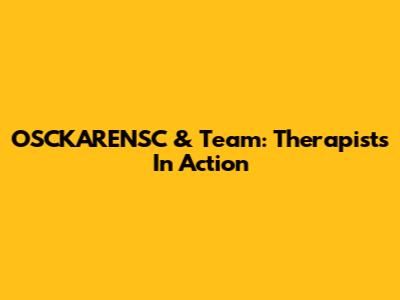 OSCKARENSC & Team: Therapists In Action