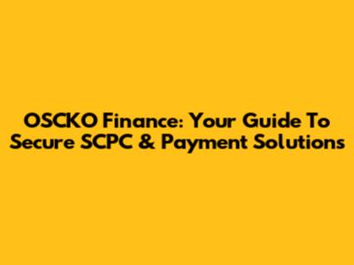 OSCKO Finance: Your Guide To Secure SCPC & Payment Solutions