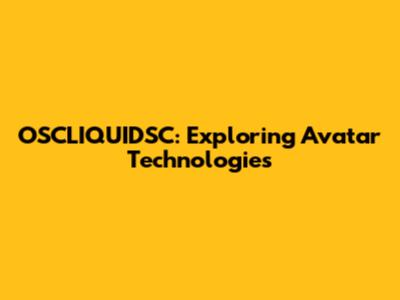 OSCLIQUIDSC: Exploring Avatar Technologies