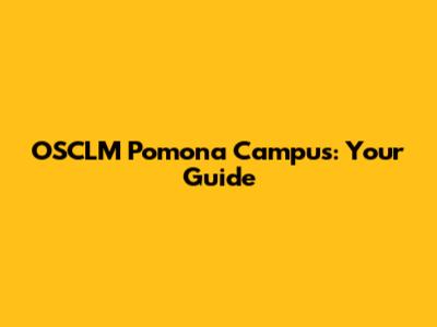 OSCLM Pomona Campus: Your Guide