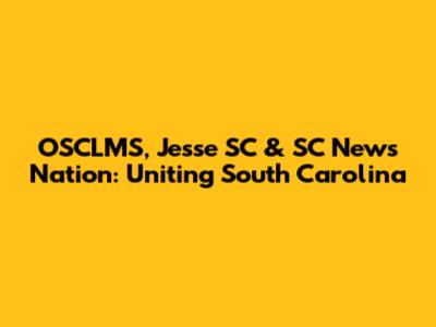 OSCLMS, Jesse SC & SC News Nation: Uniting South Carolina