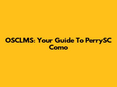 OSCLMS: Your Guide To PerrySC Como