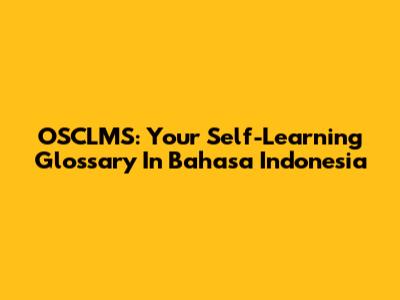 OSCLMS: Your Self-Learning Glossary In Bahasa Indonesia