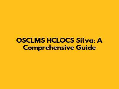 OSCLMS HCLOCS Silva: A Comprehensive Guide