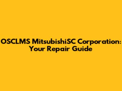 OSCLMS MitsubishiSC Corporation: Your Repair Guide