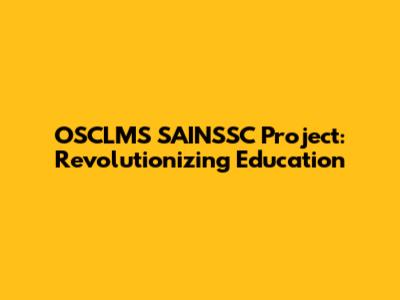 OSCLMS SAINSSC Project: Revolutionizing Education