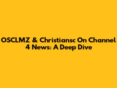 OSCLMZ & Christiansc On Channel 4 News: A Deep Dive