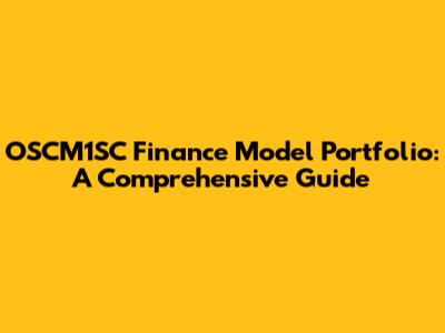 OSCM1SC Finance Model Portfolio: A Comprehensive Guide