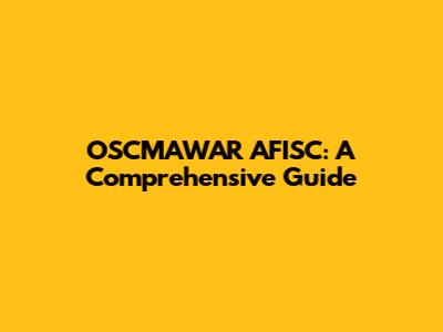 OSCMAWAR AFISC: A Comprehensive Guide